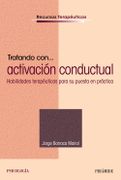 Tratando Con-- Activación Conductual: Habilidades Terapéuticas Para su Puesta en Práctica - Jorge Barraca Mairal - Ediciones Pirámide