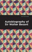 Autobiography of sir Walter Besant (Mint Editions) (en Inglés)
