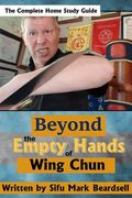 Beyond the Empty Hands of Wing Chun (en Inglés)