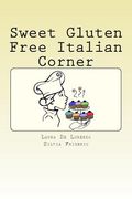 Sweet Gluten Free Italian Corner (en Inglés)