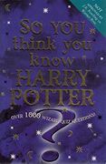 So you Think you Know Harry Potter (en Inglés)