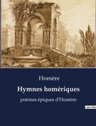 Hymnes homériques: poèmes épiques d'Homère (en Francés)