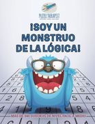Soy un Monstruo de la Lógica! | más de 340 Sudokus de Nivel Fácil a Medio