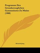 programm des grossherzoglichen gymnasiums zu mainz (1900)