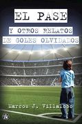 Pase Y Otros Relatos De Goles Olvidados El