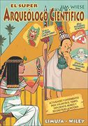El Super Arqueologo Cientifico/ the Super Scientific Archaeologist: Actividades y Experimentos Para Viajar en el Tiempo, Explorar el Mundo y Reconstruir la Historia (Spanish Edition)