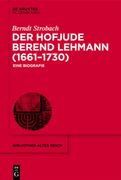 Der Hofjude Berend Lehmann (1661-1730) Eine Biografie (en Alemán)