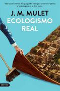 Ecologismo Real: Todo lo que la Ciencia Dice que Puedes Hacer Para Conservar el Planeta y los Ecologistas no te Dirán Nunca (in Spanish)