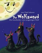 Der Wolfsmond: Die Geschichte vom neugierigen Wolf (in German)