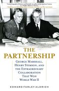 The Partnership: George Marshall, Henry Stimson, and the Extraordinary Collaboration That won World war ii (en Inglés)