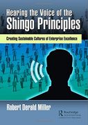 Hearing the Voice of the Shingo Principles: Creating Sustainable Cultures of Enterprise Excellence (en Inglés)