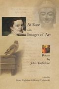 At Ease with Images of Art: Poems by John Tagliabue