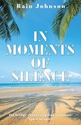 In Moments of Silence: The Bridge Connecting god to Woman; Spirit to Spirit (en Inglés)