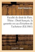 Faculté de Droit de Paris. Thèse: Droit Français: de la Garantie En Cas d'Éviction de l'Acheteur (en Francés)