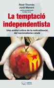 La temptació independentista: Una anàlisi crítica de la radicalització del nacionalisme català (Proses)