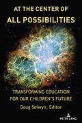 At the Center of All Possibilities: Transforming Education for Our Children's Future (en Inglés)