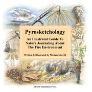 Pyrosketchology: An Illustrated Guide to Observing and Journaling about the Fire Environment (en Inglés)