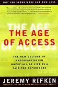 The age of Access: The new Culture of Hypercapitalism, Where all of Life is a Paid-For Experience