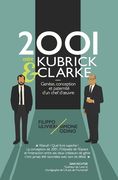 2001 entre Kubrick et Clarke: Genèse, conception et paternité d'un chef d'oeuvre (en Francés)