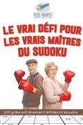 Le vrai défi pour les vrais maîtres du Sudoku 240 grilles extrêmement difficiles à résoudre (en Francés)