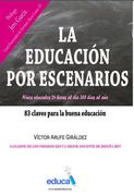 La Educación por Escenarios. 83 Claves Para la Buena Educación