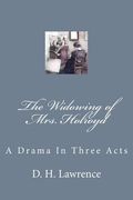 The Widowing of Mrs. Holroyd: A Drama In Three Acts (en Inglés)