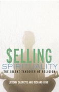 selling spirituality: the silent takeover of religion (en Inglés)