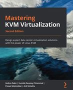 Mastering kvm Virtualization: Design Expert Data Center Virtualization Solutions With the Power of Linux Kvm, 2nd Edition (en Inglés)