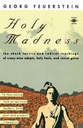 Holy Madness: The Shock Tactics and Radical Teachings of Crazy-Wise Adepts, Holy Fools, and Rascal Gurus 