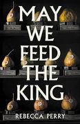 May We Feed the King