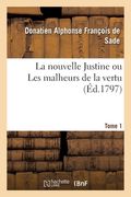 La Nouvelle Justine Ou Les Malheurs de la Vertu (en Francés)