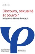 Discours, sexualité et pouvoir: Initiation à Michel Foucault (en Francés)
