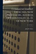 Commencement Exercises, New Professors, Address of John Finley, LL. D. of New York; v. 10, no. 2 (en Inglés)