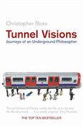 Tunnel Visions: Journeys of an Underground Philosopher 