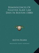 reminiscences of fugitive-slave law days in boston (1880)
