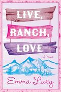 Live, Ranch, Love: A Spicy Opposites-Attract Cowboy Rom-Com, With Steamy Encounters and Unexpected Love in the Heart of Colorado―Perfect for Summer Reading (Willow Ridge Series, 1)
