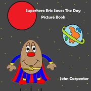 Superhero Eric Saves the day Picture Book (Eric's Adventure) (en Inglés)