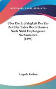 Uber Die Erbfahigkeit Der Zur Zeit Des Todes Des Erblassers Noch Nicht Empfangenen Nachkommen (1896) (en Alemán)