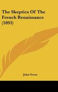 the skeptics of the french renaissance (1893) (en Inglés)