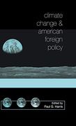 Climate Change and American Foreign Policy (en Inglés)