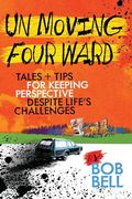 Un Moving Four Ward: Tales + Tips for Keeping Perspective Despite Life's Challenges