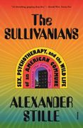 The Sullivanians: Sex, Psychotherapy, and the Wild Life of an American Commune (en Inglés)