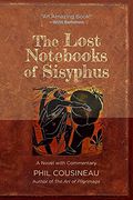 The Lost Notebooks of Sisyphus: A Novel With Commentary (en Inglés)