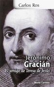 Jeronimo Gracián : el amigo de Teresa de Jesús