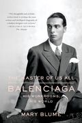 The Master of us All: Balenciaga, his Workrooms, his World (en Inglés)