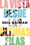 La Vista Desde las Ultimas Filas - Neil Gaiman - Malpaso