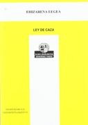 Ley de Caza = Ehizarena Legea (Legeliburu) (in Spanish)