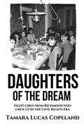Daughters of the Dream: Eight Girls From Richmond who Grew up in the Civil Rights era (en Inglés)