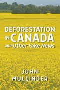 Deforestation in Canada and Other Fake News (en Inglés)