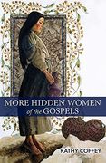 More Hidden Women of the Gospels 